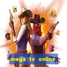 mega tv online gratis futebol ao vivo